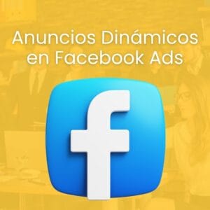 Anuncios dinámicos en Facebook Ads